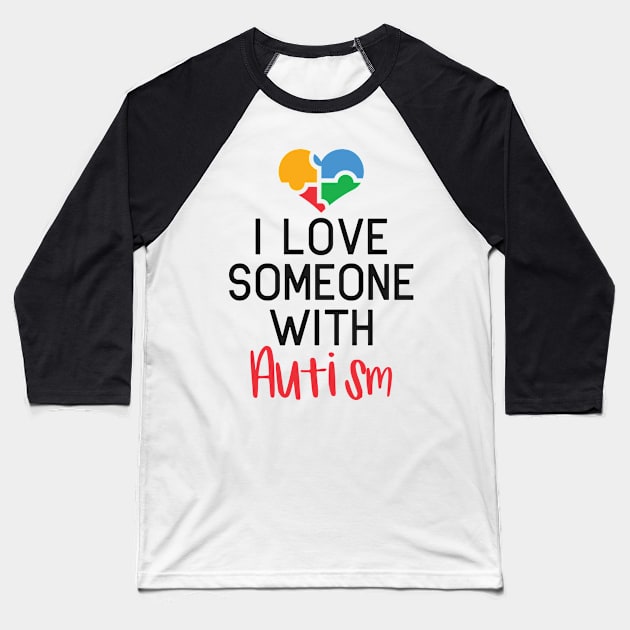 I Love Someone With Autism Baseball T-Shirt by Usea Studio